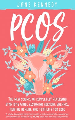 Pcos: The New Science of Completely Reversing Symptoms