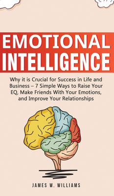 Emotional Intelligence: The 21-Day Mental Makeover to Master Your Emotions, Improve Your Social Skills, and Achieve Better, Happier Relationsh