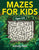 Mazes For Kids Ages 4-8: Maze Activity Book for Kids 4-6, 6-8 Workbook for Games, Puzzles, and Problem-Solving