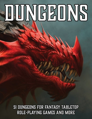 Dungeons: 51 Dungeons for Fantasy Tabletop Role-Playing Games