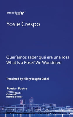 Queríamos saber qué era una rosa - What is a rose? We Wondered