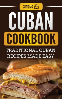 Cuban Cookbook: Traditional Cuban Recipes Made Easy