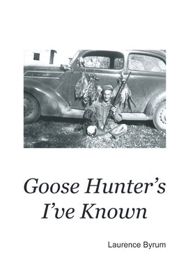 Goose Hunters I've Known