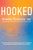 Hooked: A concise guide to the underlying mechanics of addiction and treatment for patients, families, and providers