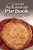 The Great Arkansas Pie Book: Recipes for The Natural State's Famous Dish From Our Favorite Restaurants, Bakeries and Home Cooks