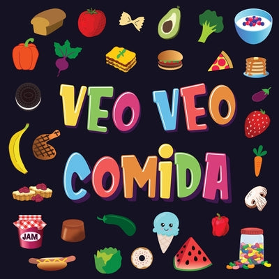 Veo Veo - Comida: Un Juego Maravilloso de Buscar y Encontrar para Niños de 2 a 4 Años ¿Puedes ver la Comida que Comienza con...?