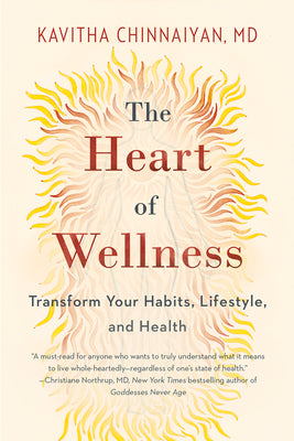 The Heart of Wellness: Transform Your Habits, Lifestyle, and Health