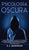 Psicología Oscura: Domina los secretos avanzados de: la guerrilla psicológica, persuasión, PNL oscura, control mental, terapia cognitivo