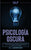 Pnl: Psicología Oscura - Los métodos secretos de la programación neurolingüística para dominar e influenciar sobre cualquie