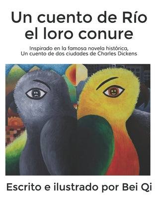 Un cuento de Río el loro conure: Inspirado en la famosa novela histórica, Un cuento de dos ciudades de Charles Dickens