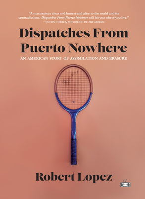 Dispatches from Puerto Nowhere: An American Story of Assimilation and Erasure