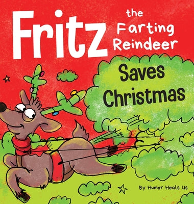 Fritz the Farting Reindeer Saves Christmas: A Story About a Reindeer's Superpower