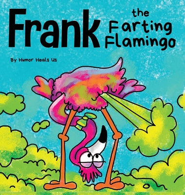 Frank the Farting Flamingo: A Story About a Flamingo Who Farts