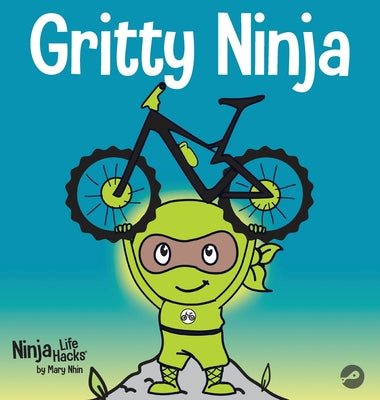 Gritty Ninja: A Children's Book About Dealing with Frustration and Developing Perseverance