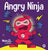 Angry Ninja: A Children's Book About Fighting and Managing Anger