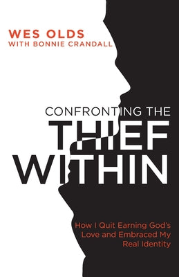 Confronting the Thief Within: How I Quit Earning God's Love and Embraced My Real Identity