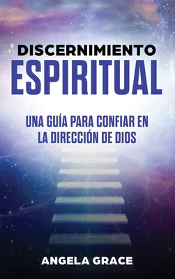 Discernimiento Espiritual: Una guía para confiar en la dirección de Dios