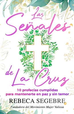 Las señales de la cruz: 10 profecías cumplidas para mantenerte en paz y sin temor