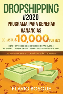 Dropshipping #2020: Programa para generar ganancias de hasta $10.000 por mes. Obtén grandes ingresos vendiendo productos increibles con es