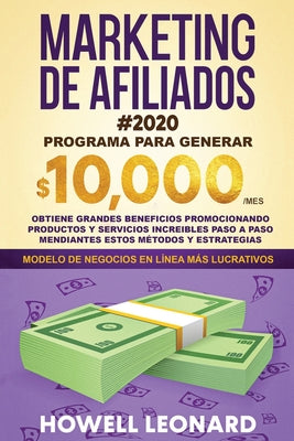 Marketing de Afiliados #2020: Programa para generar $10.000/mes. Obtiene grandes beneficios promocionando productos y servicios increibles paso a pa