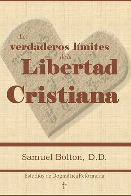 Los Verdaderos Límites de la Libertad Cristiana