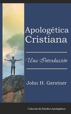 Apologética Cristiana: Una Introducción