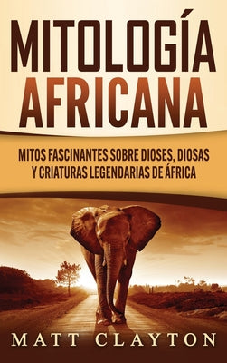 Mitología africana: Mitos fascinantes sobre dioses, diosas y criaturas legendarias de África