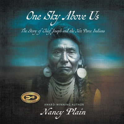 One Sky Above Us: The Story of Chief Joseph and the Nez Perce Indians