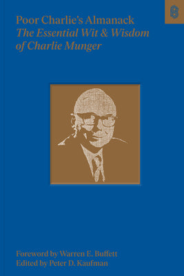 Poor Charlie's Almanack: The Essential Wit and Wisdom of Charles T. Munger