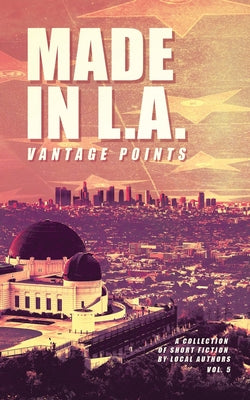 Made in L.A. Vol. 5: Vantage Points