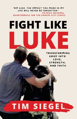 Fight Like Luke: Transforming Grief Into Love, Strength, and Faith