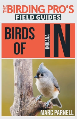 Birds of Indiana (The Birding Pro's Field Guides)