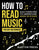 How to Read Music for Any Instrument: Daily Exercises to Understand Music in 21 Days