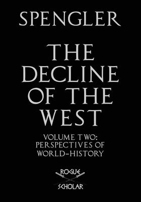 The Decline of the West, Vol. II: Perspectives of World-History