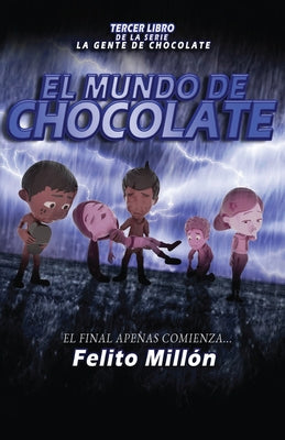 El Mundo de Chocolate: El Final Apenas Comienza