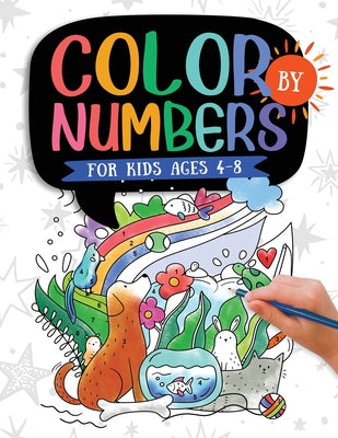 Color by Numbers: For Kids Ages 4-8: Dinosaur, Sea Life, Animals, Butterfly, and Much More!