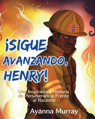 ¡Sigue Avanzando, Henry!: Una Inspiradora Historia de Perseverancia Frente al Racismo