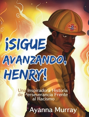 ¡Sigue Avanzando, Henry!: Una Inspiradora Historia de Perseverancia Frente al Racismo