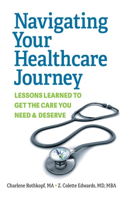 Navigating Your Healthcare Journey: Lessons Learned to Get the Care You Need and Deserve