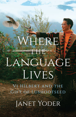 Where the Language Lives: VI Hilbert and the Gift of Lushootseed