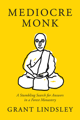 Mediocre Monk: A Stumbling Search for Answers in a Forest Monastery