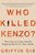 Who Killed Kenzo?: The Loss of a Son and the Ongoing Battle for Gun Safety