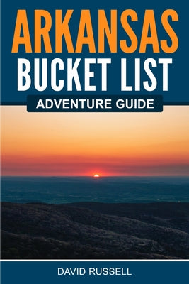 Arkansas Bucket List Adventure Guide