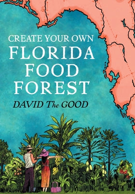 Create Your Own Florida Food Forest: Florida Gardening Nature's Way