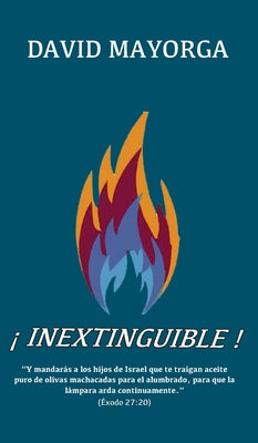 ¡Inextinguible!