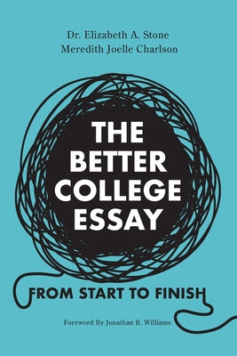 The Better College Essay: From Start to Finish