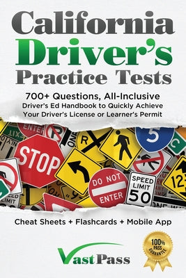 California Driver's Practice Tests: 700+ Questions, All-Inclusive Driver's Ed Handbook to Quickly achieve your Driver's License or Learner's Permit (C