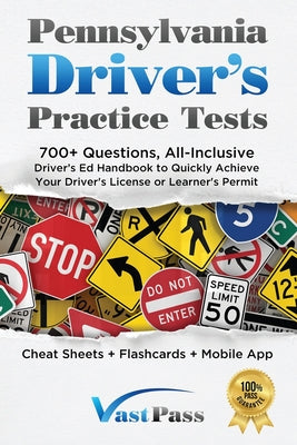 Pennsylvania Driver's Practice Tests: 700+ Questions, All-Inclusive Driver's Ed Handbook to Quickly achieve your Driver's License or Learner's Permit