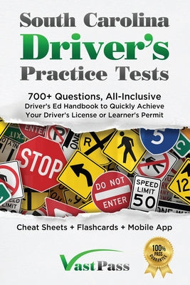 South Carolina Driver's Practice Tests: 700+ Questions, All-Inclusive Driver's Ed Handbook to Quickly achieve your Driver's License or Learner's Permi