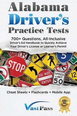 Alabama Driver's Practice Tests: 700+ Questions, All-Inclusive Driver's Ed Handbook to Quickly achieve your Driver's License or Learner's Permit (Chea